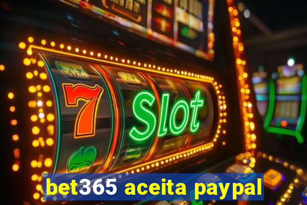 bet365 aceita paypal